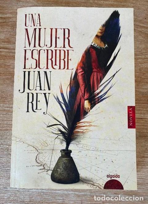 B&uuml;cher: UNA MUJER ESCRIBE. JUAN REY. ALGAIDA, 2021. -