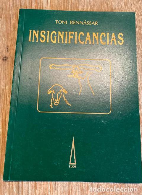 Livros em segunda m&atilde;o: INSIGNIFICANCIAS. TONI BENN&Aacute;SSAR. ELY&Oacute;N, 1993. -