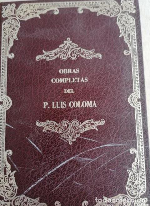 Livres: Obras completas del P. Luis Coloma.- Coloma, Luis RAZ&Oacute;N Y FE. 1&ordm; ED, 1960 1556pp -