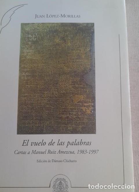 Libros: El vuelo de las palabras, cartas a Manuel Amezcua 1983-1997 - Juan L&oacute;pez-Morillas -