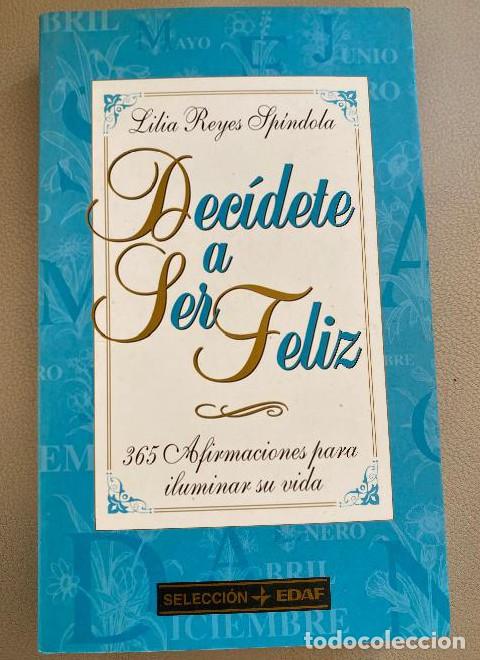 Livres: Decidete A Ser Feliz - 365 Afirmaciones Para Iluminar Su Vida - Lidia Reyes Spindola