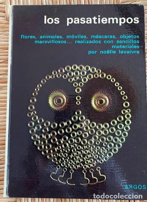 Libros: LOS PASATIEMPOS. NOELLE LAVAIVRE. FOTOGRAF&Iacute;AS DE YVES JANNES. ARGOS, 1972. -