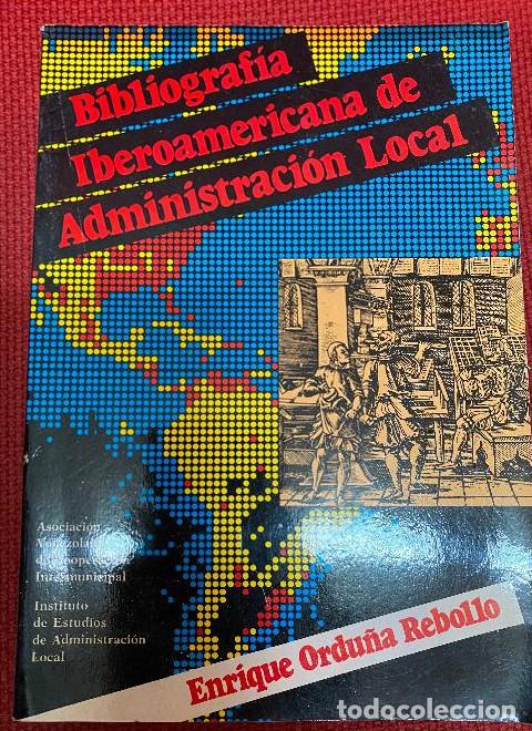 books: BIBLIOGRAF&Iacute;A IBEROAMERICANA DE ADMINISTRACI&Oacute;N LOCAL. ENRIQUE ORDU&Ntilde;A REBOLLO. 1983. -