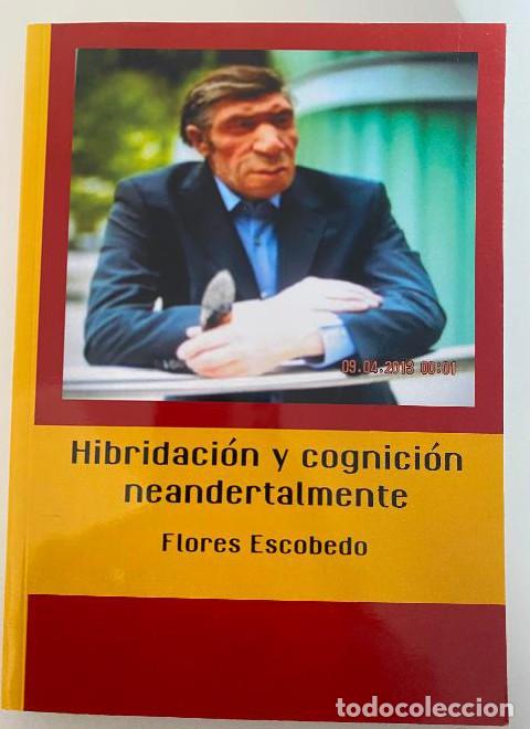 Libros: HIBRIDO Y COGNICION NEANDERTALMENTE. FLORES ESCOBEDO. VIVE LIBRO, 2014. -