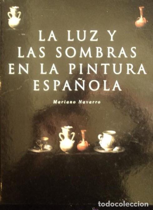 Livres: LA LUZ Y LAS SOMBRAS EN LA PINTURA ESPA&Ntilde;OLA.MARIANO NAVARRO. ESPASA. 1999 192 PAG -
