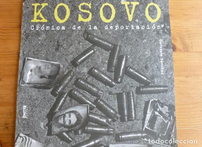 books: KOSOVO CRONICA DE LA DEPORTACION. GERVASIO SANCHEZ. BLUME. 1999 SIN PAGINAR -