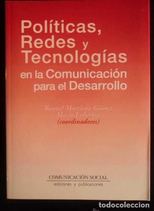 Libros: POLITICAS,REDES Y TECNOLOGIAS. MARTINEZ COMEZ Y LUBKERTKIN. COMUNICACION SOCIAL. 2011 198 PAG -