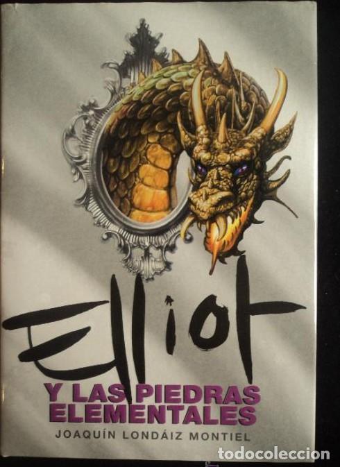Libri di seconda mano: ELLIOT. Y LAS PIEDRAS ELEMENTALES. LONDAIZ MONTIEL. ED. MONTENA. 2009 355 PAG -