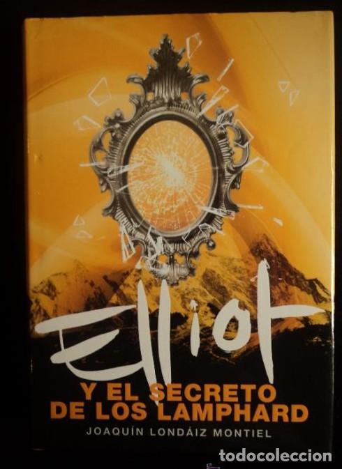 Livres: ELLIOT. Y EL SECRETO DE LOS LAMPHARD.LONDAIKZ MONTIEL. ED.MONTENA 2009 362 PAG -