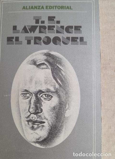 Libri di seconda mano: El troquel. - T. E. Lawrence Alianza Ed. 1975 277pp -