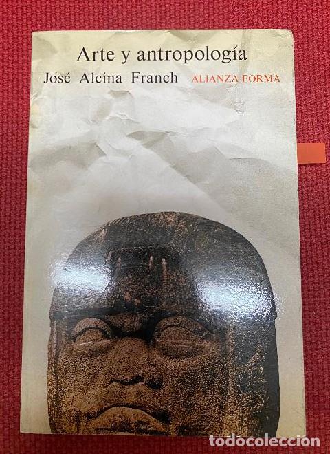 books: ARTE Y ANTROPOLOG&Iacute;A. JOS&Eacute; ALCINA FRANCH. ALIANZA, 1982. -