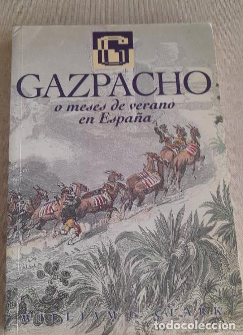 Livres: Gazpacho o meses de verano en Espa&ntilde;a Clark, Willian George Publicado por COMARES, 1996 247pp -