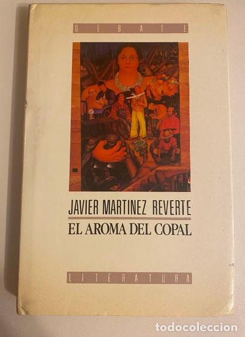 Livres: EL AROMA DEL COPAL. JAVIER MART&Iacute;NEZ REVERTE. DEBATE, 1988. -