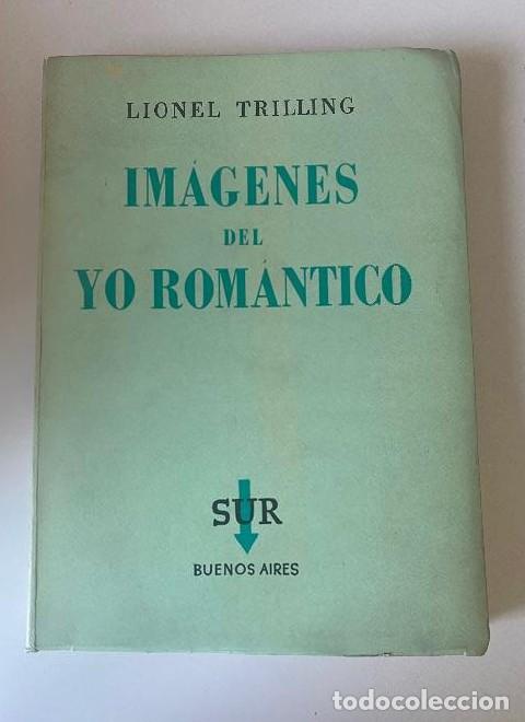 books: IM&Aacute;GENES DEL YO ROM&Aacute;NTICO. LIONEL TRILLING. SUR BUENOS AIRES 1955. -