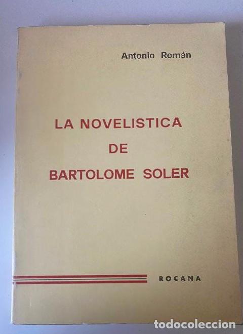 books: LA NOVEL&Iacute;STICA DE BARTOLOM&Eacute; SOLER. ANTONIO ROM&Aacute;N. ROCANA, 1976. -