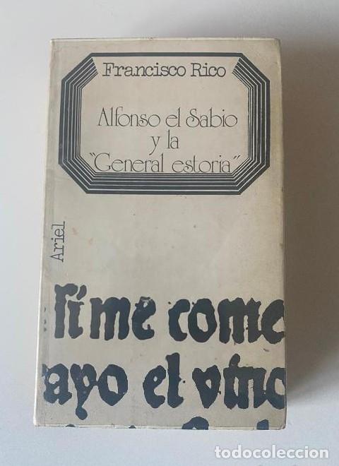 books: ALFONSO EL SABIO Y LA GENERAL ESTORIA. FRANCISCO RICO. ARIEL, 1972. -