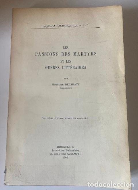 Libri di seconda mano: LES PASSIONS DES MARTYRS ET LES GENRES LITT&Eacute;RAIRES. HIPPOLYTE DELEHAYE. BRUXELLES, 1966. -