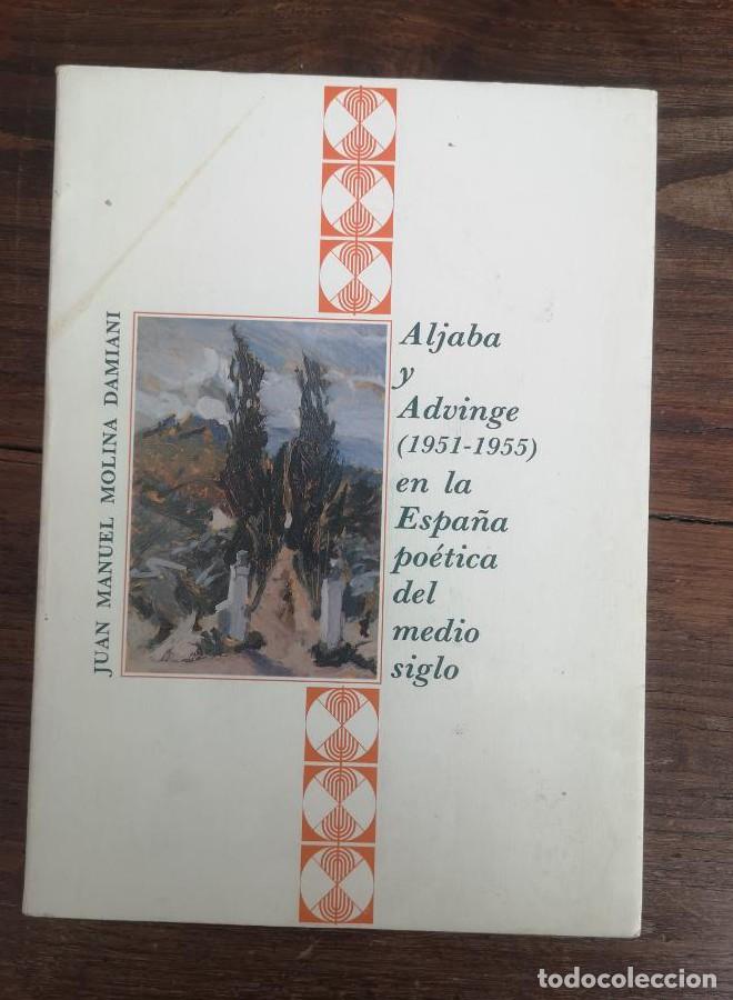 books: ALJABA Y ADVINGE (1951-1955) EN LA ESPA&Ntilde;A PO&Eacute;TICA DEL MEDIO SIGLO. - MOLINA DAMIANI, JUAN MANUEL. -