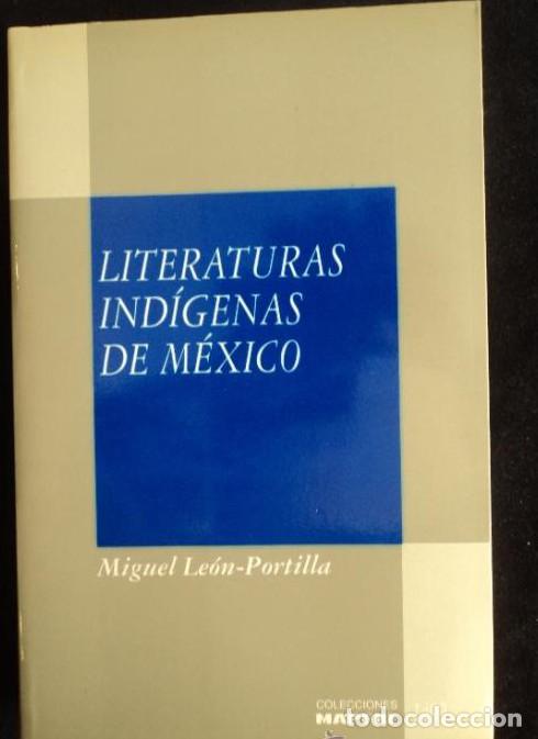 books: LITERATURAS INDIGENAS DE MEXICO. MIGUEL LEON-PORTILLA. MAPHRE 1992 330 PAG -