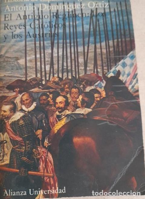 Libri di seconda mano: El antiguo regimen:Los Reyes Catolicos y los Austrias - Antonio Domienguez Ortiz