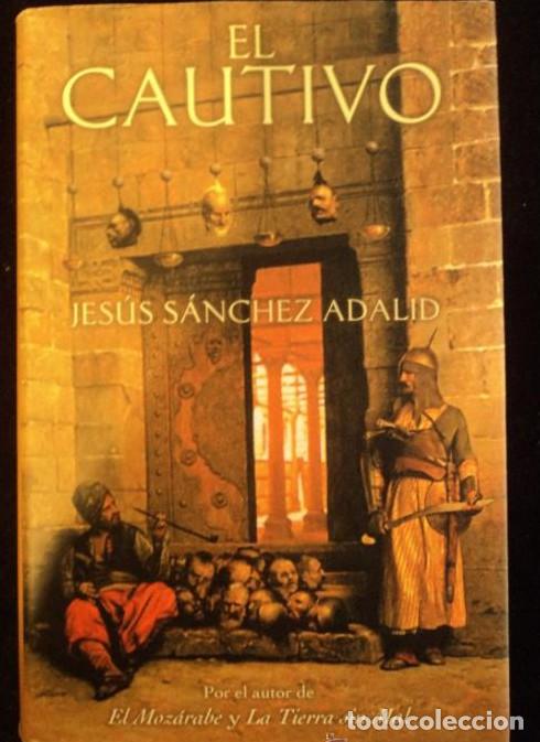 books: EL CAUTIVO. JESUS SANCHEZ ADALID. ED.B 2004 500 PAG -