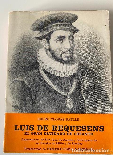 Libri di seconda mano: LUIS DE REQUESENS, EL GRAN OLVIDADO DE LEPANTO. ISIDRO CLOPAS BATLLE. MARTORELL, 1971. -