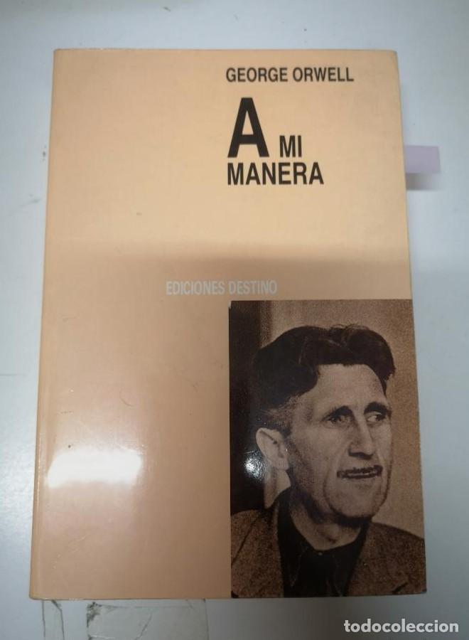 Libros: A MI MANERA. GEORGE ORWELL. - - Foto 1