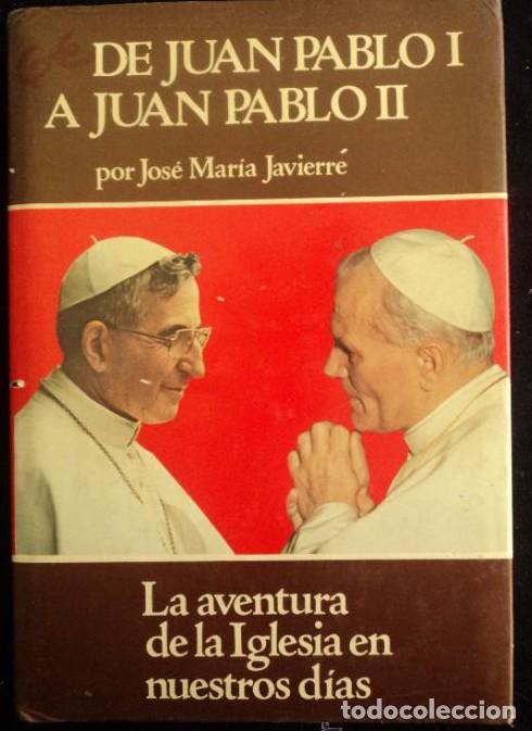 Libros: DE JUAN PABLO I A JUAN PABLO II. JOSE MARIA JAVIERRE. EDICEP. 1979 460 PAG -