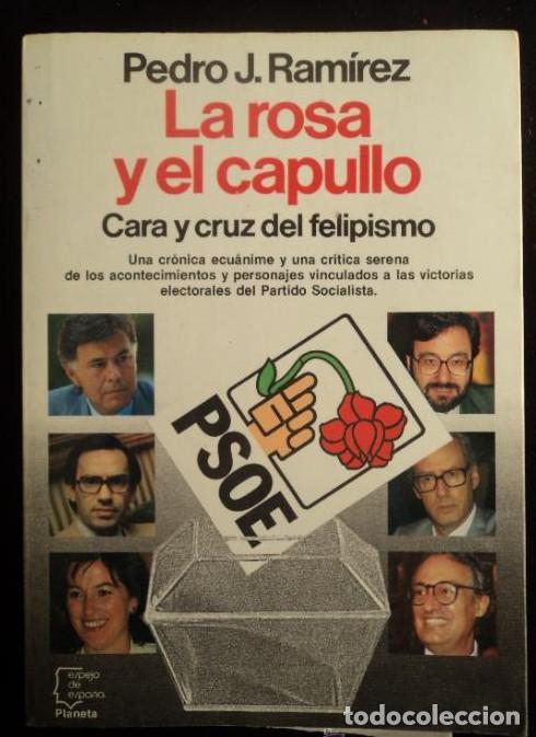Libros: LA ROSA Y EL CAPULLO. PEDRO J. RAMIREZ. PLANETA. 1989 255 PAG -