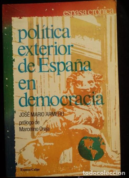 Libros: POLITICA EXTERIOR DE ESPA&Ntilde;A EN DEMOCRACIA. ARMERO. ESPASA CALPE. 1989 250 PAG -