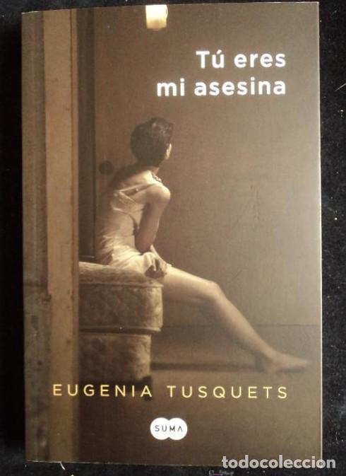 Libros: T&uacute; eres mi asesina (SUMA) - TUSQUETS EUGENIA TUSQUETS EUGENIA - Foto 1