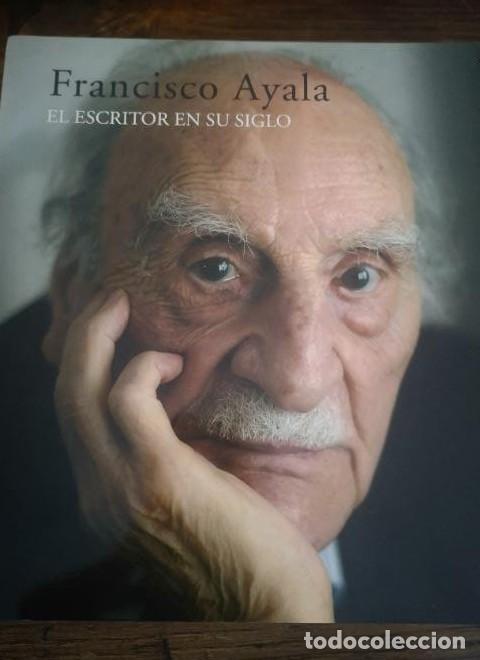 Libros: FRANCISCO AYALA. ESCRITOR EN SU SIGLO, EL - F AYALA