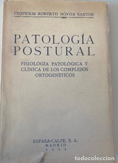 Libros: PATOLOG&Iacute;A POSTURAL. PROFESOR ROBERTO N&Oacute;VOA SANTOS. ESPASA-CALPE, 1934. -