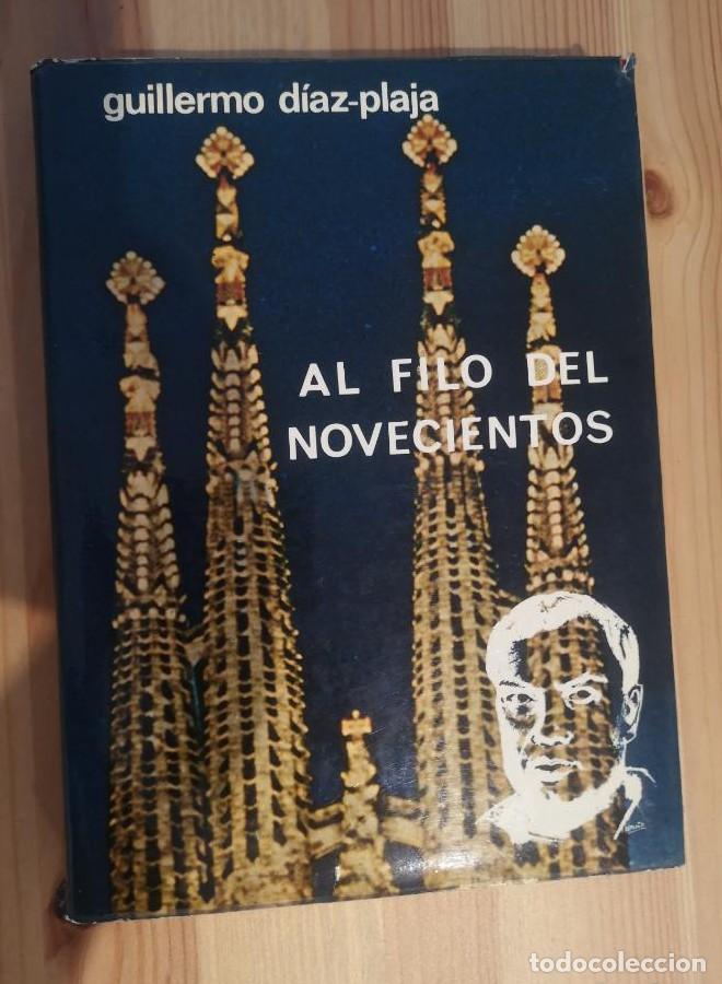 Libros: AL FILO DEL NOVECIENTOS. Estudios de intercomunicaci&oacute;n hisp&aacute;nica. - Guillermo D&iacute;az Plaja