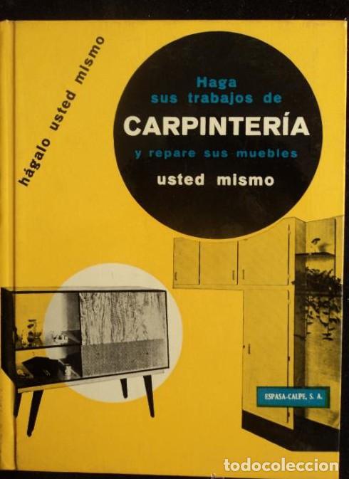 Libros: HAGA SUS TRABAJOS DE CARPINTERIA. ESPASA CALPE. 1963 63 PAG -