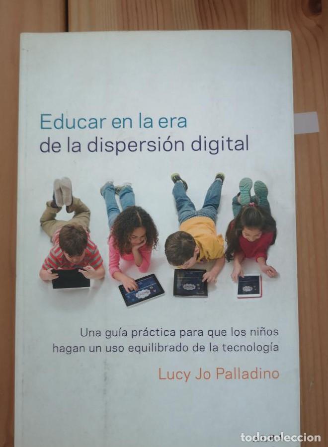 B&uuml;cher: Educar En La Era De La Dispersi&oacute;n Digital (Psicolog&iacute;a/Padres) - Lucy Jo Palladino