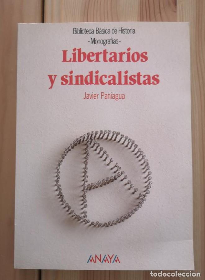 Libros: Libertarios y sindicalistas (Historia - Biblioteca B&aacute;sica De Historia - Serie &laquo;Monograf&iacute;as&raquo;) - Javie