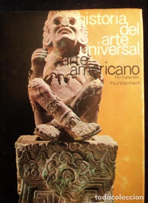 Libros: HISTORIA DEL ARTE UNIVERSAL. ARTE AMERICANO. KELEMEN Y WESTHEIM. ED. MORETON 1967 190 PAG -