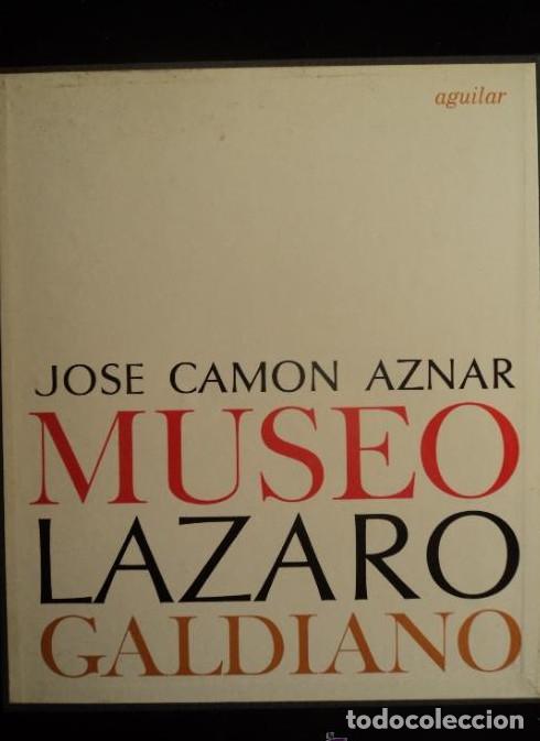 Libros: MUSEO LAZARO GALDIANO. JOSE CAMON AZNAR. AGUILAR 1964 334 PAG. -