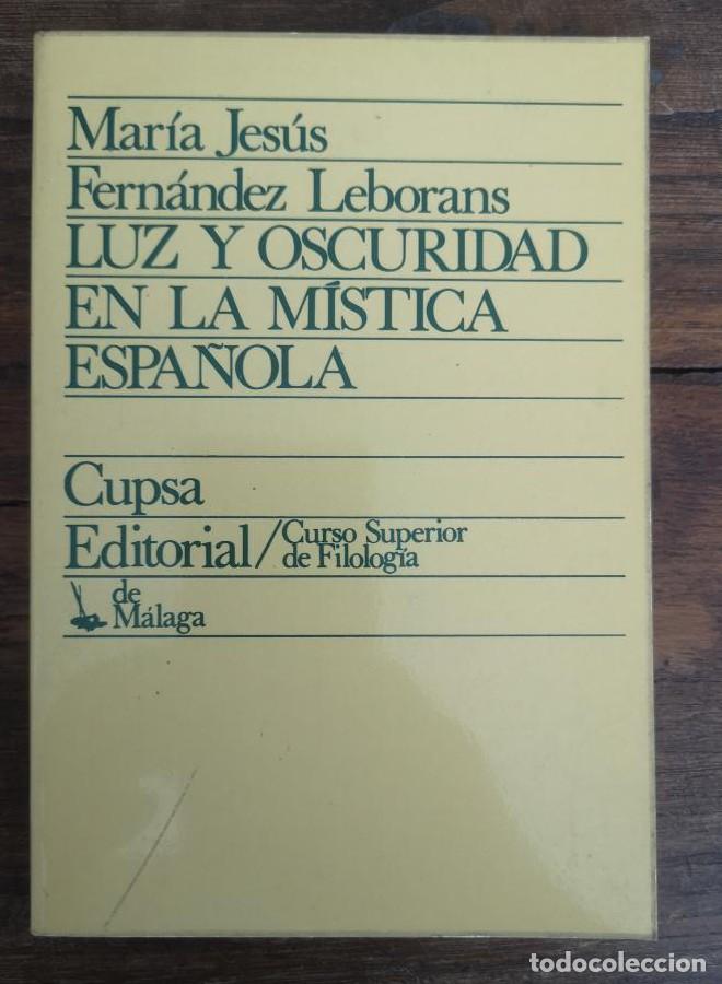 Libros: MAR&Iacute;A JES&Uacute;S FERN&Aacute;NDEZ LEBORANS. LUZ Y OSCURIDAD EN LA M&Iacute;STICA ESPA&Ntilde;OLA. CUPSA, MADRID 1978. -
