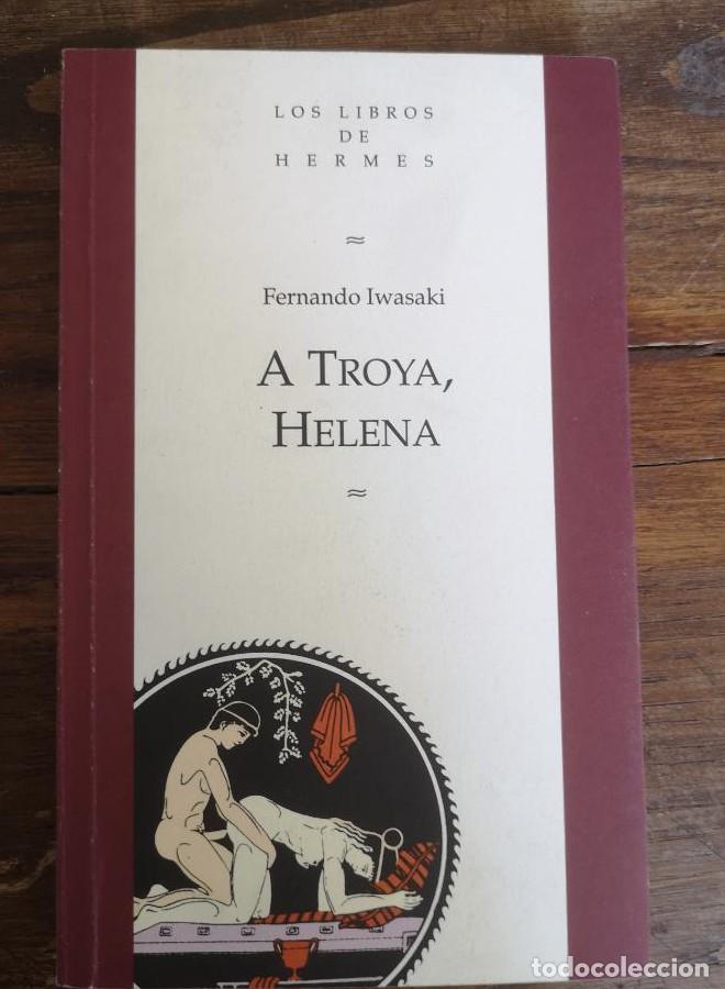 Libros: A troya, Helena - Fernando Iwasaki