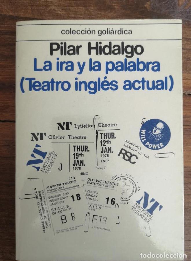 Libros: LA IRA Y LA PALABRA. TEATRO INGL&Eacute;S ACTUAL - PILAR HIDALGO