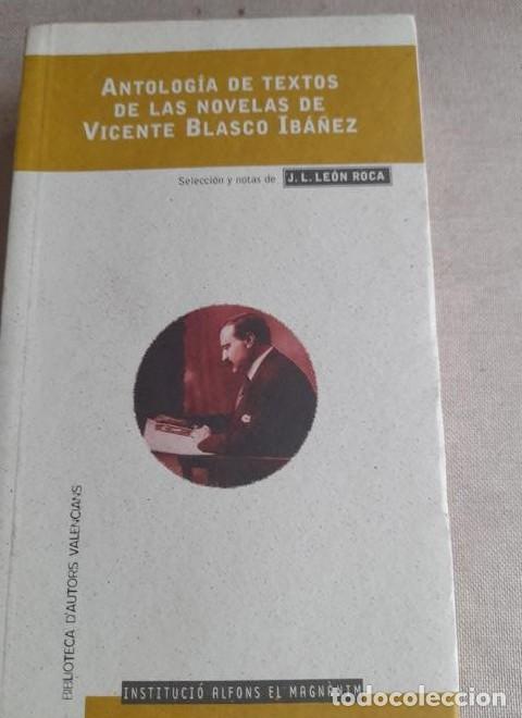 Libros: ANTOLOG&Iacute;A DE TEXTOS DE LAS NOVELAS DE VICENTE BLASCO IB&Aacute;&Ntilde;EZ - LE&Oacute;N ROCA, J.L. (selecci&oacute;n) -