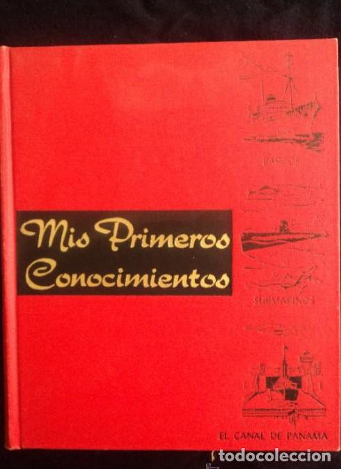 Libros: MIS PRIMEROS CONOCIMIENTOS.ED. GROLIER. MEXICO BARCOS,SUBMARINOS EL CANAL PANAMA 1969 200 PAG -