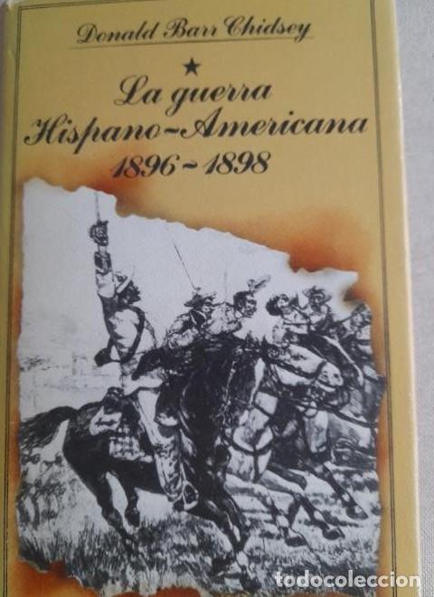 Libros: a guerra hispano americana 1896-1898 Donald Barr Chidsey -