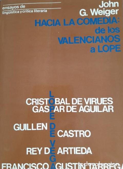 Libri di seconda mano: Hacia la comedia: de los valencianos a Lope. - WEIGER, John G.: -
