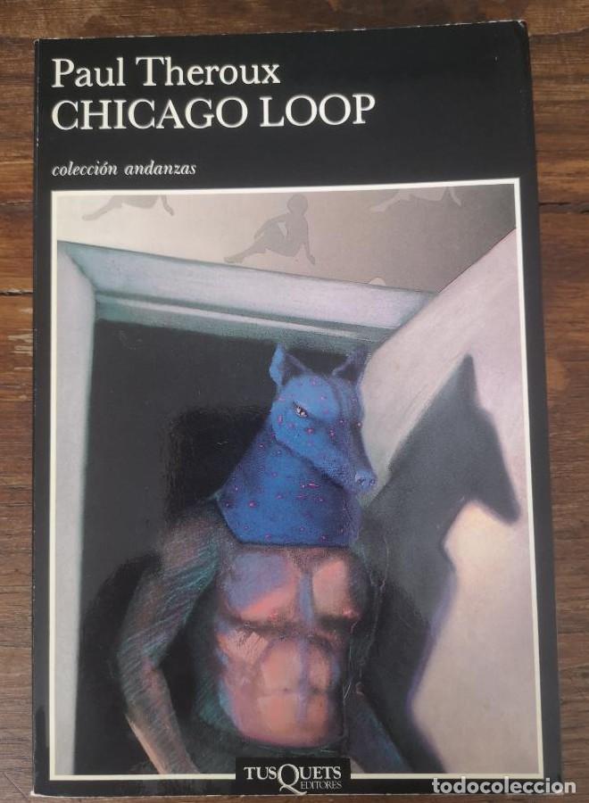 Libros: Chicago Loop - Theroux, Paul- Editorial Tusquets - - Foto 1