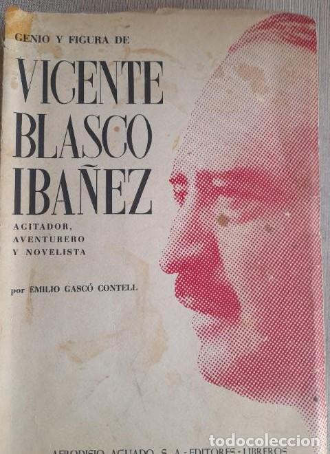 Libros: Genio y figura de Blasco Ib&aacute;&ntilde;ez: agitador, aventurero y novelista.- Gasc&oacute; Contell, Emilio -