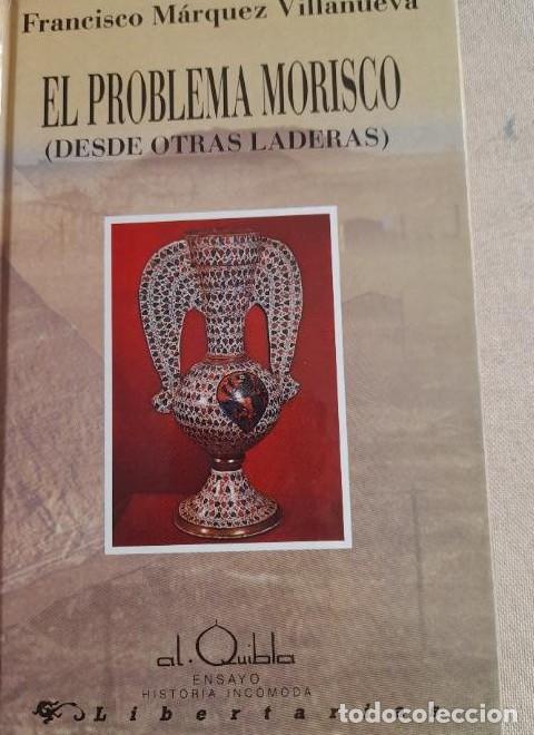 B&uuml;cher: El problema morisco: Desde otras laderas: 3 (Alquibla -Ensayo-) - Francisco M&aacute;rquez Villanueva