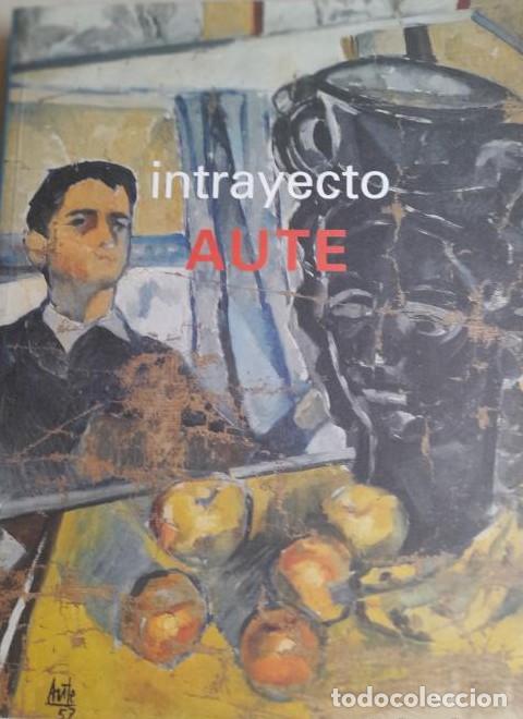 B&uuml;cher: Intrayecto, 1951-2001 : Aute : pinturas, dibujos, esculturas y poemas: [exposici&oacute;n], 2005 130pp -